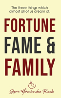 Fortune Fame &Family