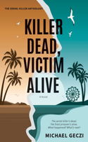 Killer Dead, Victim Alive: The serial killer's dead. The final prisoner's alive. What happened? What's next?(3 The Serial Killer Anthology)