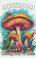 Mushroom Coloring Book For Adults: Stress Relief And Relaxation Coloring Pages