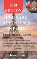 Culinary Adventures In Paris: "Culinary Euphoria Unleashed: A Gourmet Undertaking through Paris, Where Each Nibble Tells a Story of Gastronomic Splendor!"