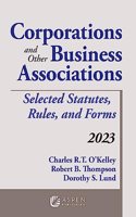 Corporations and Other Business Associations: Selected Statutes, Rules, and Forms, 2023