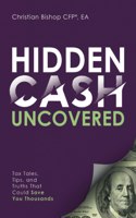 Hidden Cash Uncovered: Tax Tales, Tips, and Truths That Could Save You Thousands