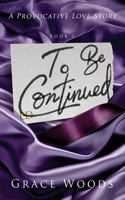 To Be Continued