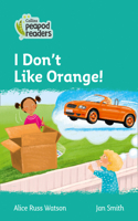 I Don't Like Orange!