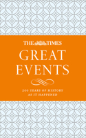 The Times Great Events: 200 Years of History as It Happened