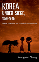 Korea Under Siege, 1876-1945