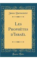 Les Prophètes d'Israël (Classic Reprint)