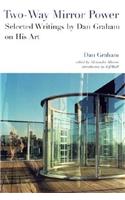 Two-Way Mirror Power: Selected Writings by Dan Graham on His Art