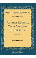 Alumni Record, West Virginia University: May, 1917 (Classic Reprint)