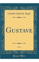 Gustave, Vol. 1 (Classic Reprint)