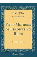 Field Methods of Eradicating Ribes (Classic Reprint)