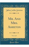 Mr. and Mrs. Asheton, Vol. 2 of 3 (Classic Reprint)