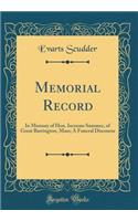 Memorial Record: In Memory of Hon. Increase Summer, of Great Barrington, Mass; A Funeral Discourse (Classic Reprint)