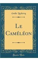 Le Camï¿½lï¿½on (Classic Reprint)