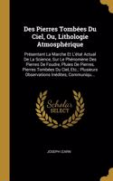 Des Pierres Tombées Du Ciel, Ou, Lithologie Atmosphérique