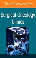 Sarcoma 2022 and Beyond, an Issue of Surgical Oncology Clinics of North America