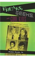 Freaks, Geeks, and Cool Kids: American Teenagers, Schools, and the Culture of Consumption