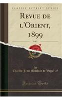 Revue de L'Orient, 1899, Vol. 7 (Classic Reprint)