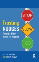 Trusting Nudges: Toward A Bill of Rights for Nudging(Routledge Advances in Behavioural Economics and Finance)