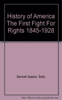 History Of America The First Fight For Rights 1845-1928