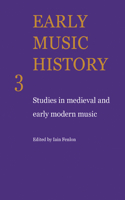 Early Music History: Studies in Medieval and Early Modern Music