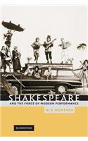 Shakespeare and the Force of Modern Performance