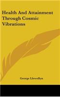 Health and Attainment Through Cosmic Vibrations