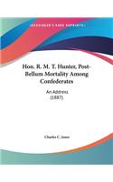 Hon. R. M. T. Hunter, Post-Bellum Mortality Among Confederates: An Address (1887)