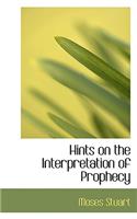 Hints on the Interpretation of Prophecy