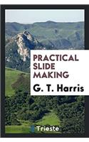 PRACTICAL SLIDE MAKING