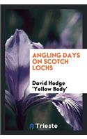 Angling Days on Scotch Lochs