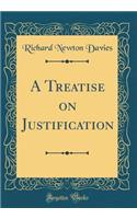 A Treatise on Justification (Classic Reprint)