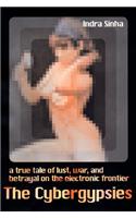 The Cybergypsies: A Frank Account of Love, Life and Travels on the ElectronicFrontier
