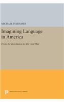 Imagining Language in America: From the Revolution to the Civil War