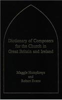 Dictionary of Composers for the Church in Great Britain and Ireland