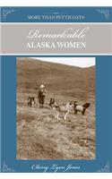 More Than Petticoats: Remarkable Alaska Women: Remarkable Alaska Women, Second Edition