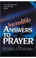 Incredible Answers to Prayer