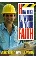 How to Go to Work on Your Faith