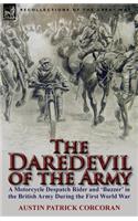 The Daredevil of the Army: A Motorcycle Despatch Rider and 'Buzzer' in the British Army During the First World War(English)