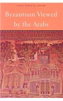 Byzantium Viewed by the Arabs