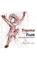 Trauma into Truth
