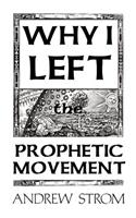 Why I Left the Prophetic Movement.. [New 2012 Edition]