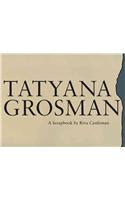 Tatyana Grosman: A Scrapbook by Riva Castleman