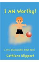I Am Worthy!