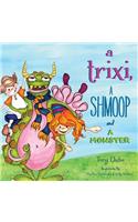 Trixi, a Shmoop and a Monster