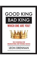 Good King, Bad King-Which One Are You?