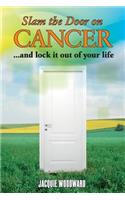 Slam The Door On Cancer