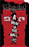 Break in the Wall