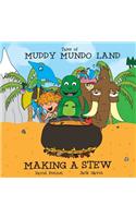 Tales of Muddy Mundo Land - Making a Stew