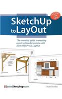 SketchUp to LayOut: The essential guide to creating construction documents with SketchUp Pro & LayOut